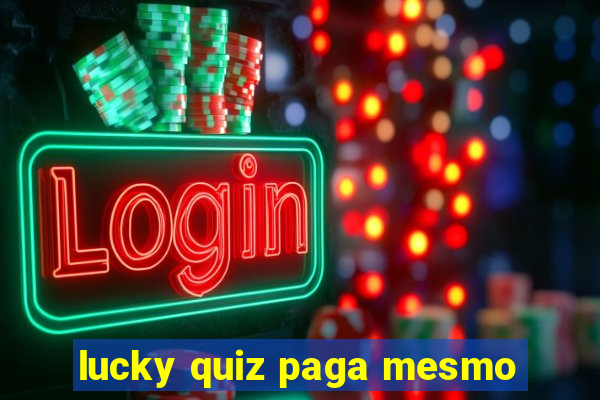 lucky quiz paga mesmo